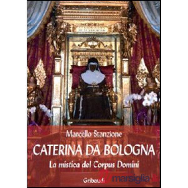 Caterina da Bologna. La mistica del Corpus Domini