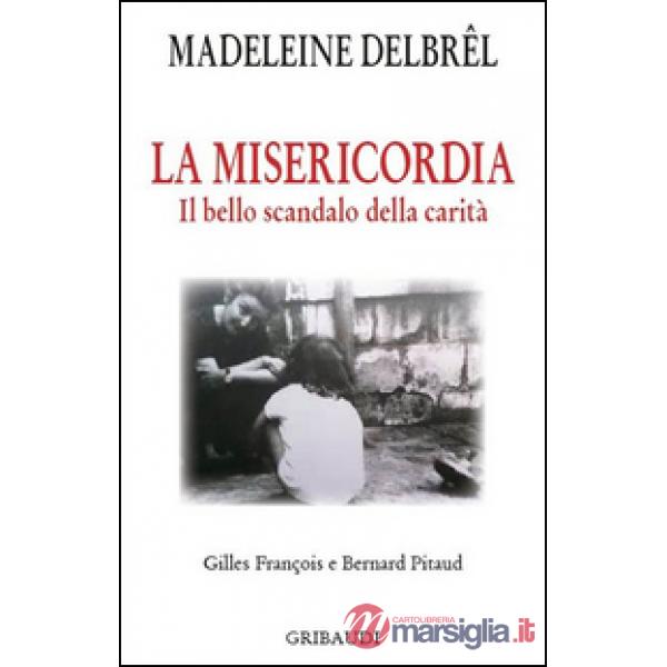 La misericordia. Il grande scandalo della carità