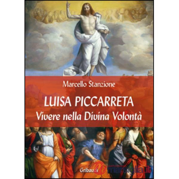 Luisa Piccarreta. Vivere nella Divina Volontà