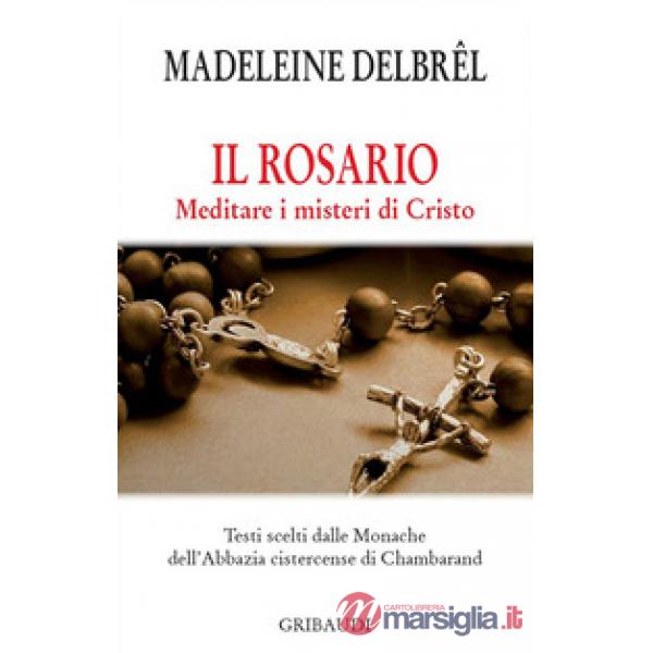 Il rosario. Meditare i misteri di Cristo