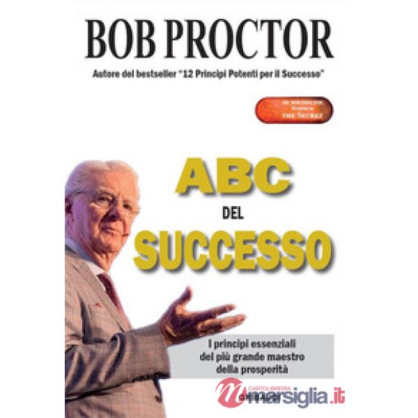 ABC del successo. I principi essenziali del più grande maestro della prosperità