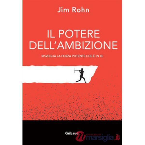 Il potere dell'ambizione. Risveglia la forza potente che è in te