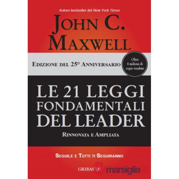 Le 21 leggi fondamentali del leader. Ediz. 25º anniversario