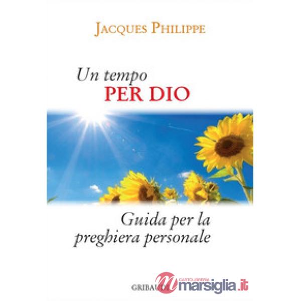 Un tempo per Dio. Guida pratica per la vita di preghiera personale