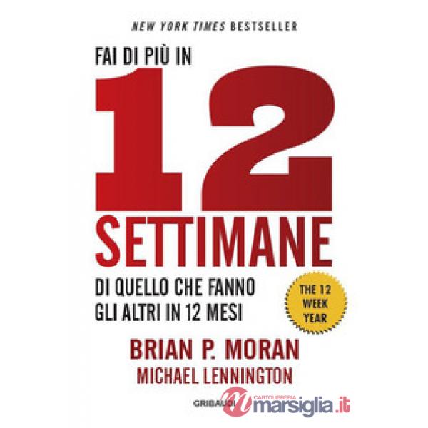 Fai di più in 12 settimane di quello che fanno gli altri in 12 mesi. The 12 week year