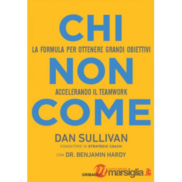Chi non come. La formula per ottenere grandi obiettivi accelerando il teamwork