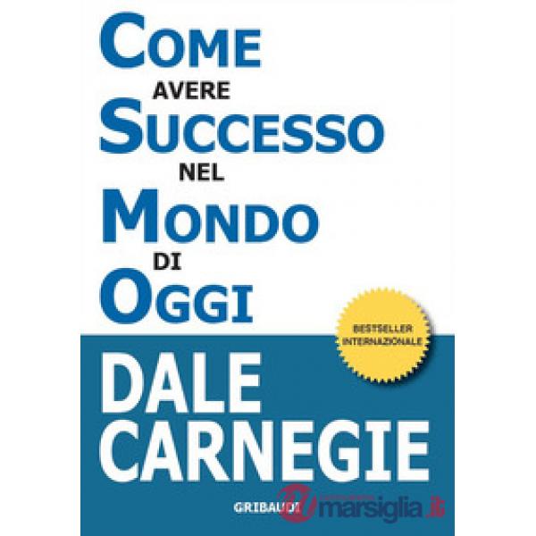 Come avere successo nel mondo di oggi. Storie di vita di persone di successo per ispirarti e motivarti