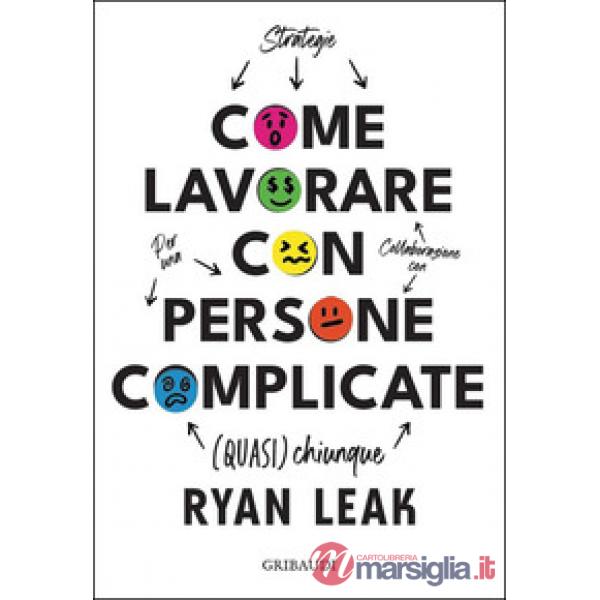 Come lavorare con persone complicate. Per una collaborazione con (quasi) chiunque