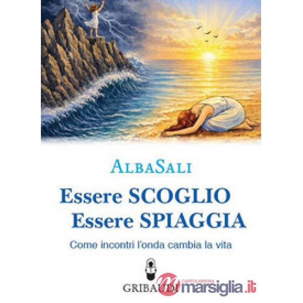 Essere scoglio essere spiaggia. Come incontri l'onda che cambia la vita
