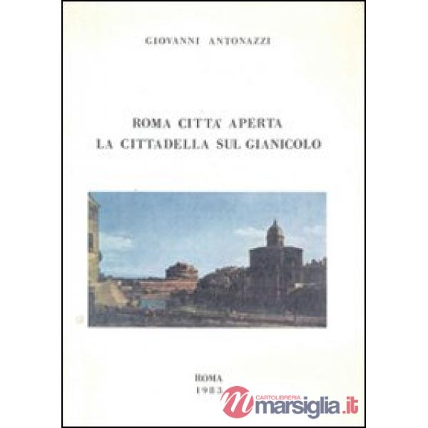 Roma città aperta. La cittadella sul Gianicolo: appunti di diario (1940-1945)