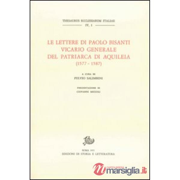Lettere di Paolo Bisanti vicario generale del patriarca di Aquileia(1577-1587) (
