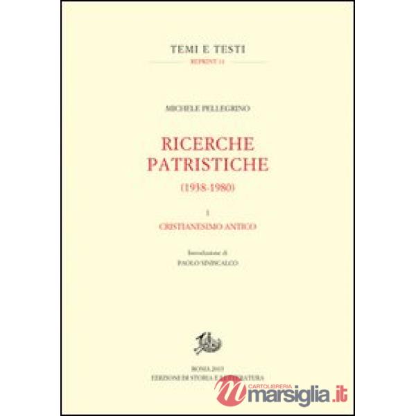 Ricerche patristiche (1938-1980). Vol. 1: Cristianesimo antico