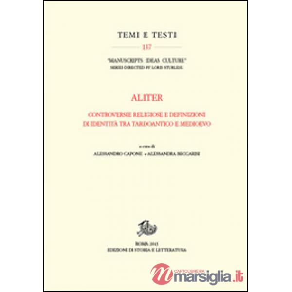 Aliter. Controversie religiose e definizioni di identità tra tardoantico e medioevo