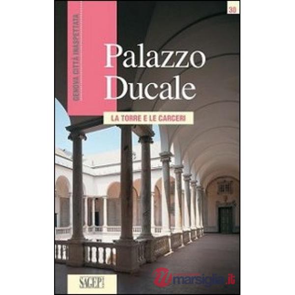 Palazzo Ducale. La torre e le carceri