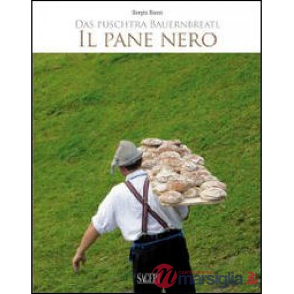 Pane nero-Das puschtra Bauernbreatl. Ediz. bilingue (Il)