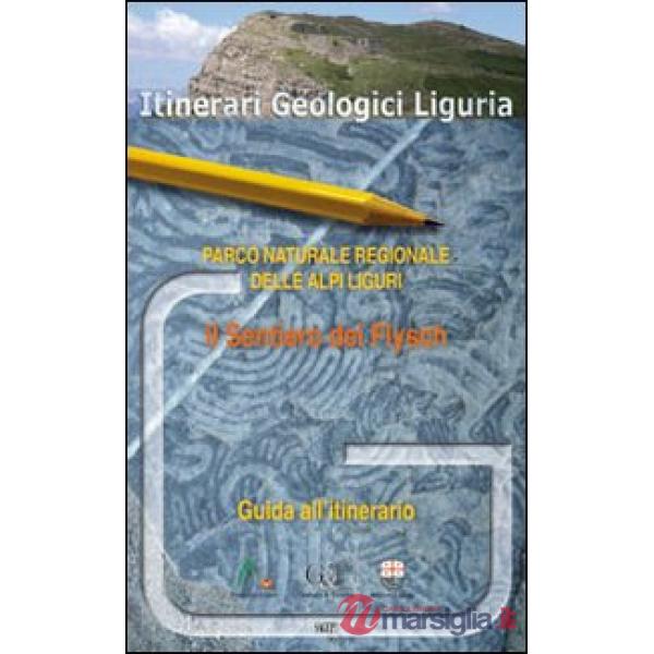 Sentiero dei Flysch. Parco naturale regionale delle Alpi liguri (Il)