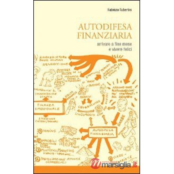 Autodifesa finanziaria. Arrivare a fine mese e vivere felici!