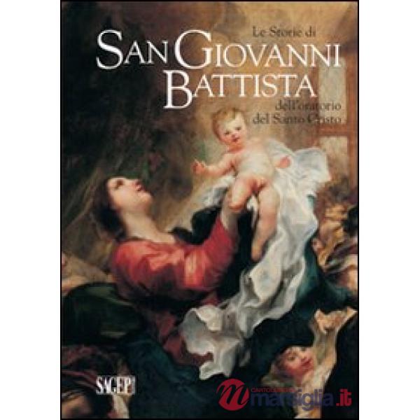 Storie di san Giovanni Battista dell'oratorio del santo Cristo (Le)