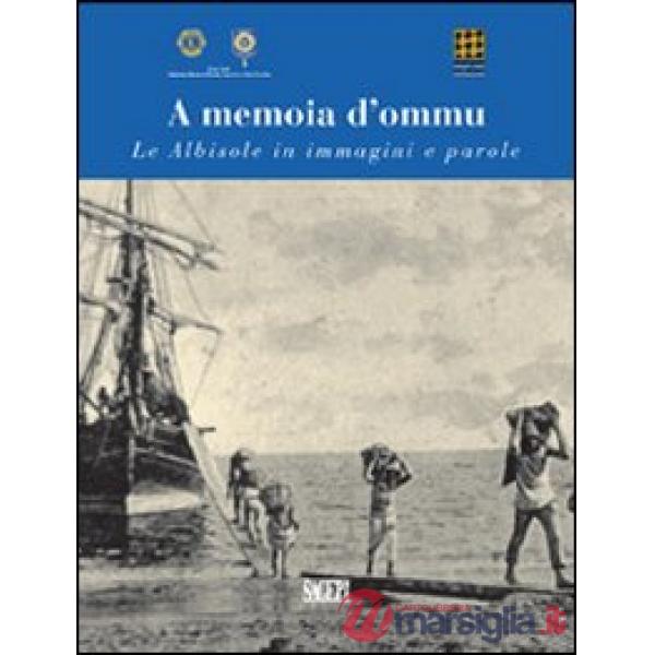 A memoia d'ommu. Le Albisole in immagini e parole