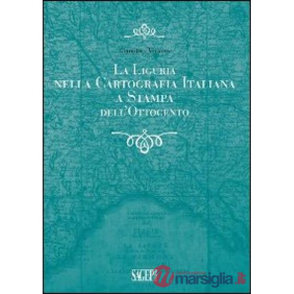 Liguria nella cartografia italiana a stampa dell'Ottocento (La)