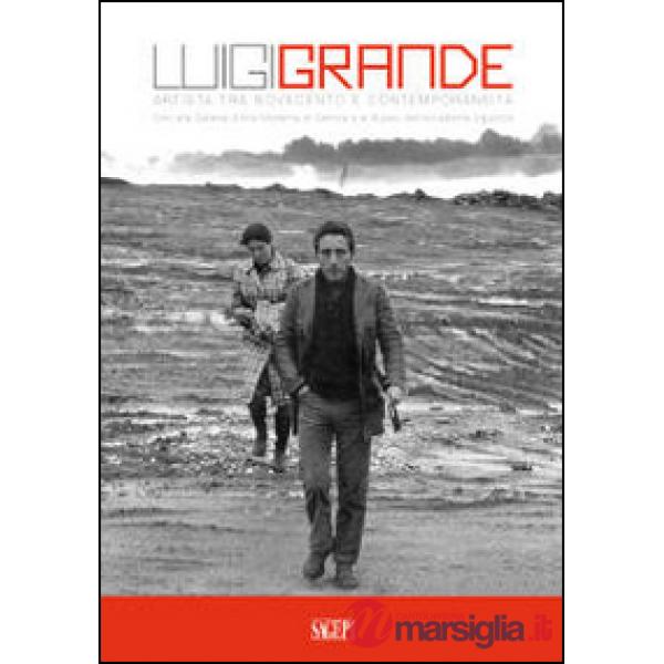 Luigi Grande. Artista tra Novecento e contemporaneità. Doni alla Galleria d'Arte