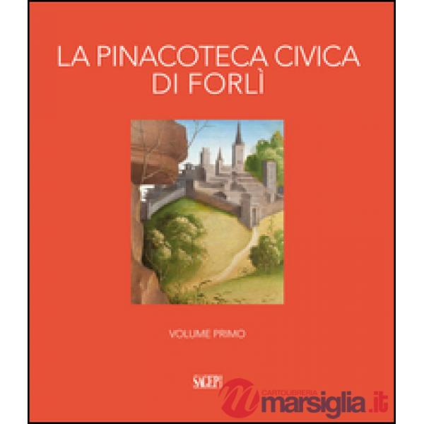 Pinacoteca civica di Forlì. Ediz. illustrata (La). Vol. 1