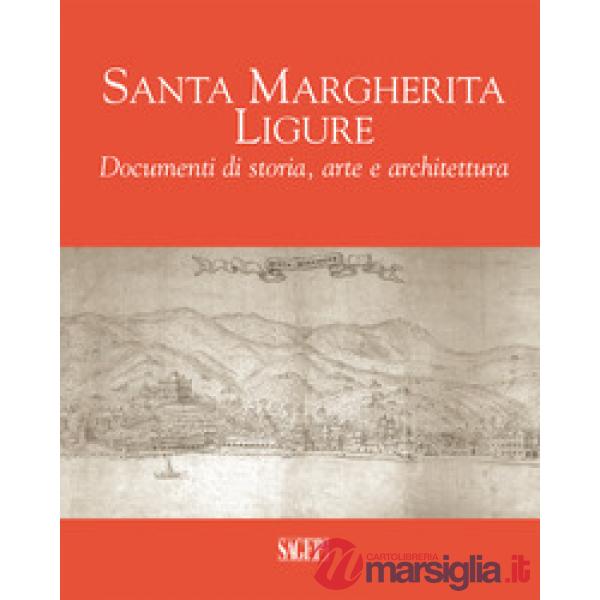 Santa Margherita Ligure. Documenti di storia, arte e architettura