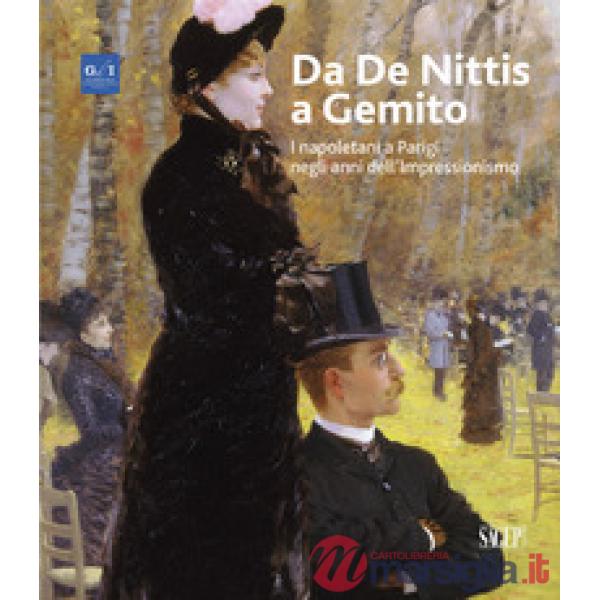 Da De Nittis a Gemito. I napoletani a Parigi negli anni dell'Impressionismo. Edi