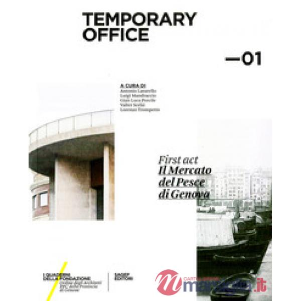 Temporary Office. First act. Il mercato del pesce di Genova. Vol. 1