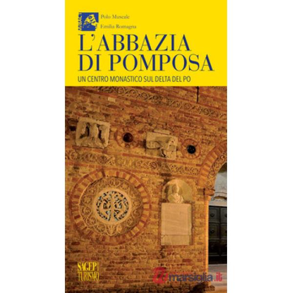 L'abbazia di Pomposa. Un centro monastico sul delta del Po