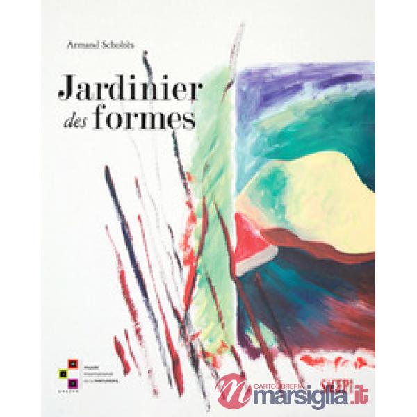 Jardinier des formes. Ediz. a colori
