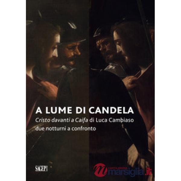 A lume di candela. Cristo davanti a Caifa di Luca Cambiaso. Due notturni a confr