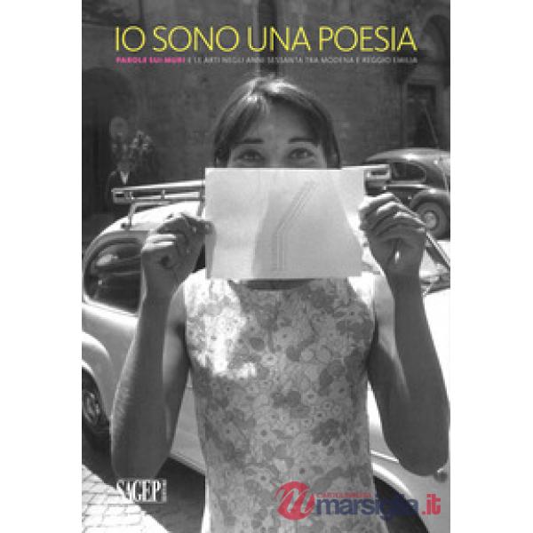 Io sono una poesia. Parole sui muri e le arti negli anni Sessanta tra Modena e Reggio Emilia
