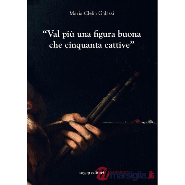 «Val più una figura buona che cinquanta cattive». Indagini sulla professione del pittore a Genova nel primo Seicento