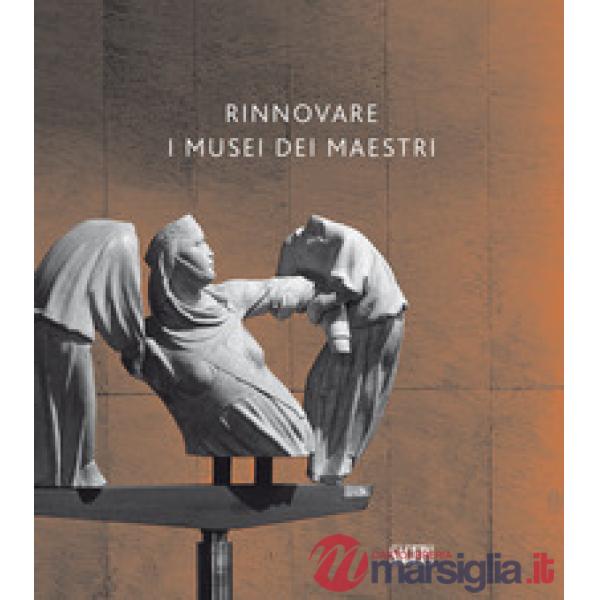 Rinnovare i musei dei maestri