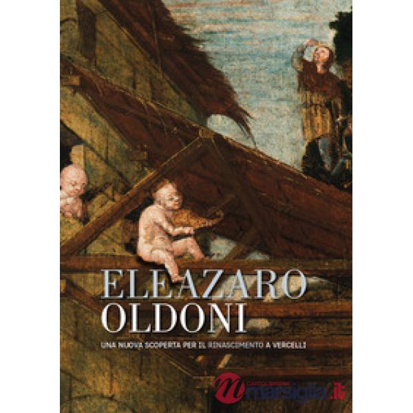 Eleazaro Oldoni una nuova scoperta per il Rinascimento a Vercelli