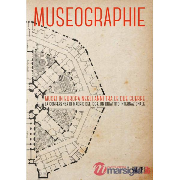 Museographie. Musei in Europa negli anni tra le due guerre. La conferenza di Madrid del 1934. Atti del Convegno. Ediz. inglese, 