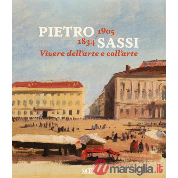 Pietro Sassi 1834-1905. Vivere dell'arte e coll'arte