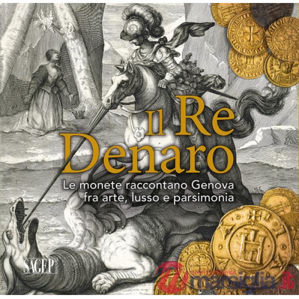Il re denaro. Le monete raccontano Genova fra arte, lusso e parsimonia