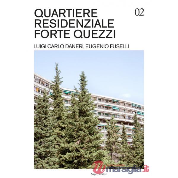 Quartiere residenziale Forte Quezzi. Luigi Carlo Daneri, Eugenio Fuselli. Ediz. illustrata