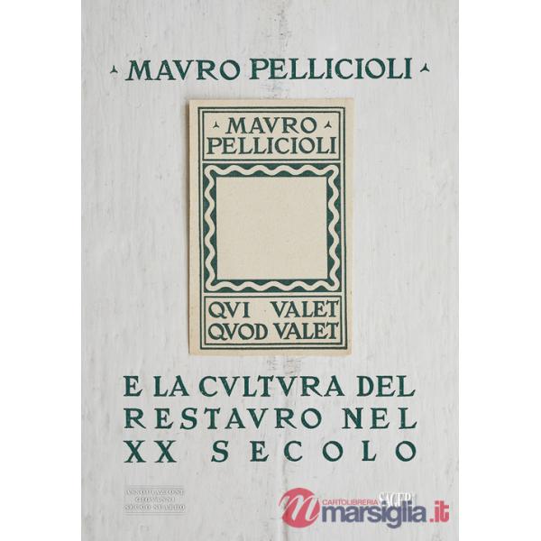 Mauro Pelliccioli e la cultura del restauro nel XX secolo