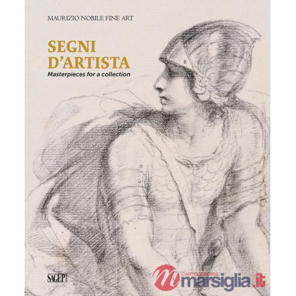 Segni d'artista. Masterpieces for a collection. Ediz. italiana e inglese