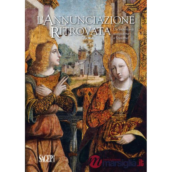 Annunciazione ritrovata. Un'importante restituzione a Spotorno. Ediz. illustrata (L')