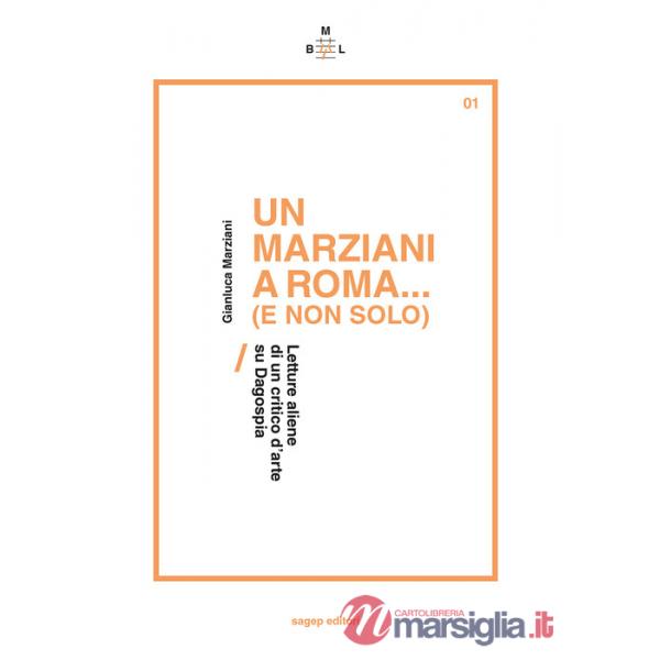 Marziani a Roma... (e non solo). Letture aliene di un critico d'arte su Dagospia (Un)
