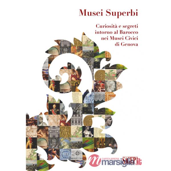 Musei superbi. Curiosità e segreti intorno al Barocco nei Musei Civici di Genova