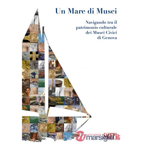 Un mare di Musei. Navigando tra il patrimonio culturale dei musei civici di Genova