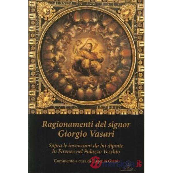 Ragionamenti del signor Giorgio Vasari. Sopra le invenzioni da lui dipinte in Firenze nel Palazzo Vecchio