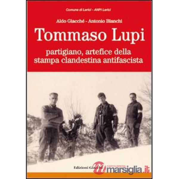 Tommaso Lupi partigiano, artefice della stampa clandestina antifascista