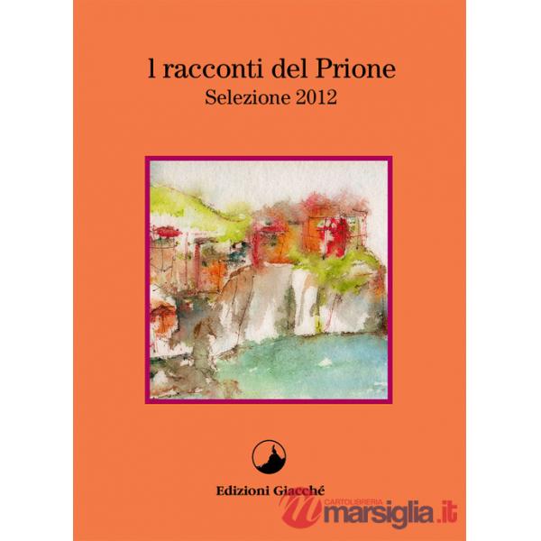Racconti del Prione. Selezione 2012 (I)