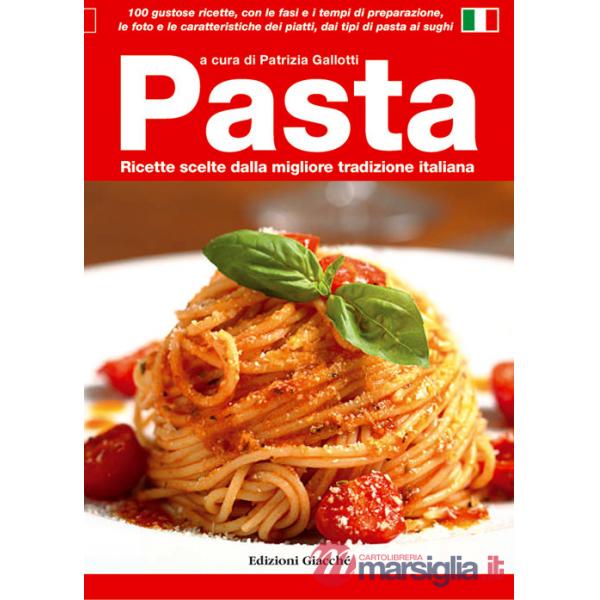 Pasta. Ricette scelte dalla migliore tradizione italiana